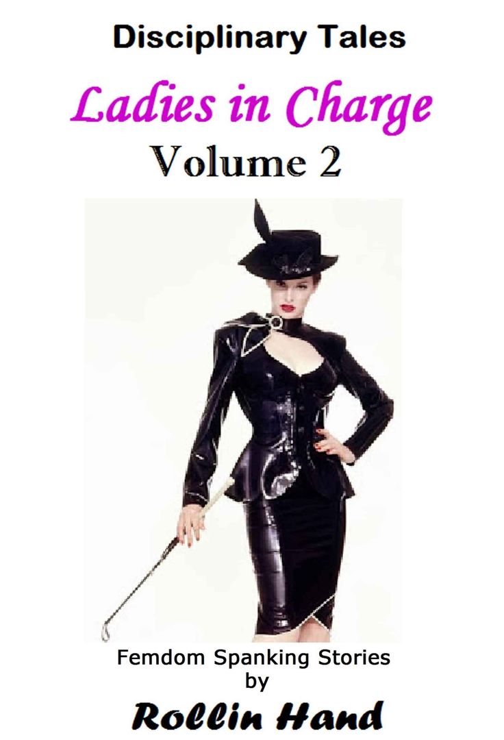 Ladies in Charge, Volume 2 â€“ Femdom Spanking Stories by Rollin Hand. â€“  chacebook